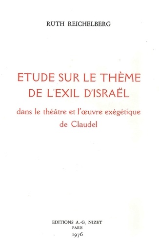 Ruth Reichelberg - Étude sur le thème de l'exil d'Israël dans le théâtre et l'œuvre exégétique de Claudel.
