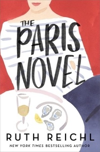 Ruth Reichl - The Paris Novel.