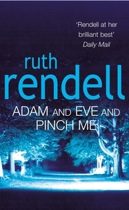 Ruth Rendell - Adam And Eve And Pinch Me - a superbly chilling psychological thriller from the award-winning queen of crime, Ruth Rendell.