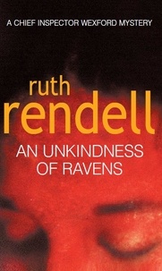 Ruth Rendell - An Unkindness Of Ravens - an absorbing Wexford mystery from the award-winning Queen of Crime, Ruth Rendell.