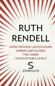 Ruth Rendell - Expectations / Lizzie's Lover / Shreds and Slivers / The Carer / Unacceptable Levels (Storycuts).
