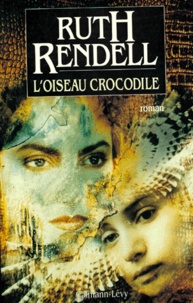 Ruth Rendell - L'oiseau crocodile.