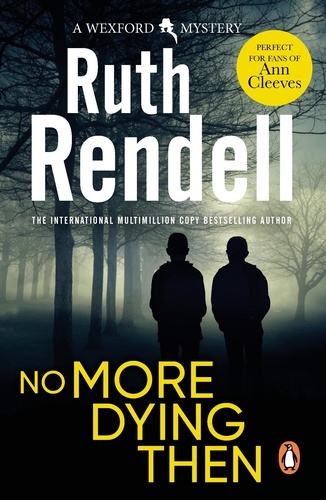 Ruth Rendell - No More Dying Then - a hugely absorbing and captivating Wexford mystery from the award-winning queen of crime, Ruth Rendell.