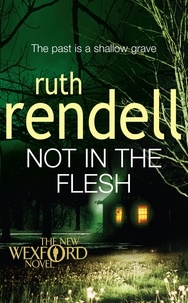 Ruth Rendell - Not in the Flesh.
