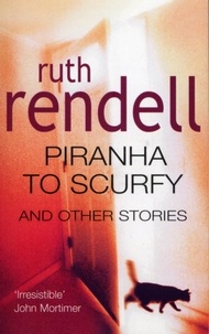 Ruth Rendell - Piranha To Scurfy And Other Stories.