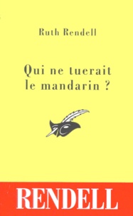 Ruth Rendell - Qui Ne Tuerait Le Mandarin ?.