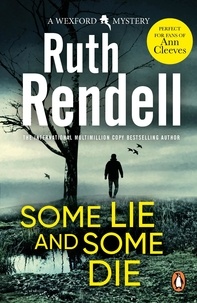Ruth Rendell - Some Lie And Some Die - a brilliant and brutally dark thriller from the award-winning Queen of Crime, Ruth Rendell.