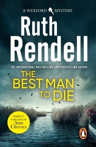 Ruth Rendell - The Best Man To Die - an unmissable and unputdownable Wexford mystery from the award-winning Queen of Crime, Ruth Rendell.