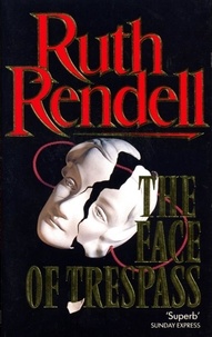 Ruth Rendell - The Face Of Trespass.