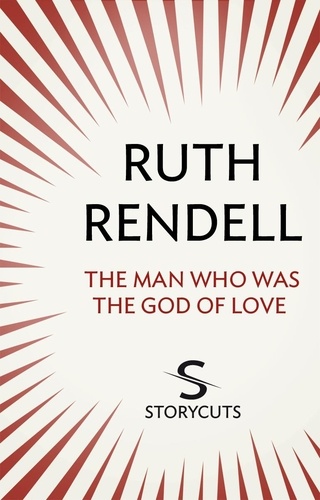 Ruth Rendell - The Man Who Was The God of Love (Storycuts).