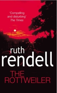 Ruth Rendell - The Rottweiler - an intensely gripping and charged psychological exploration of the dark corners of the human mind from the award winning Queen of Crime, Ruth Rendell.