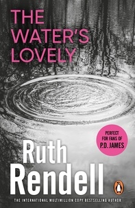 Ruth Rendell - The Water's Lovely - an intensely gripping and charged psychological story of relationships built on murderous lies and hidden secrets from the award winning Queen of Crime, Ruth Rendell.