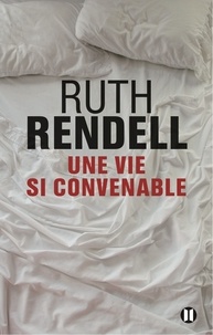 Ruth Rendell - Une vie si convenable.