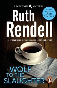 Ruth Rendell - Wolf To The Slaughter - a hugely absorbing and compelling Wexford mystery from the award-winning Queen of Crime, Ruth Rendell.