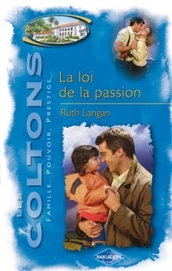 Ruth Ryan Langan - La loi de la passion (Saga Les Coltons vol. 6).