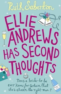 Ruth Saberton - Ellie Andrews Has Second Thoughts - A bride to be . . . an unexpected encounter – a romantic comedy to fall in love with.