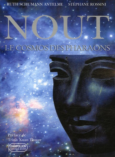 Ruth Schumann-Antelme et Stéphane Rossini - Nout, le cosmos des pharaons.
