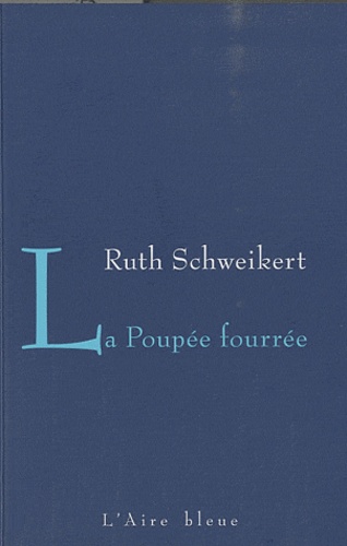 Ruth Schweikert - La poupée fourrée.