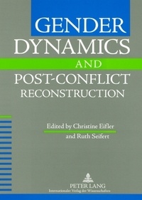 Ruth Seifert et Christine Eifler - Gender Dynamics and Post-Conflict Reconstruction.
