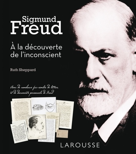 Ruth Sheppard - Sigmund Freud - A la découverte de l'inconscient.