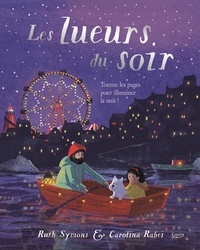 Ruth Symons et Carolina Rabei - Les lueurs du soir - Tourne les pages pour illuminer la nuit !.