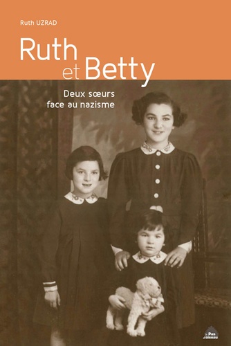 Ruth et Betty. Deux soeurs face au nazisme
