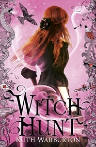 Ruth Warburton - Witch Hunt - Book 2.