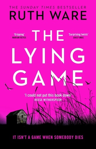 Ruth Ware - The Lying Game - The unpredictable thriller from the bestselling author of THE IT GIRL.