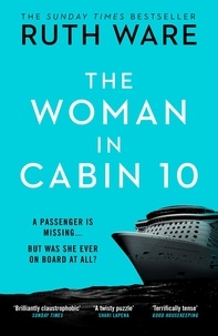 Ruth Ware - The Woman in Cabin 10 - The unputdownable thriller from the Sunday Times bestselling author of The IT Girl.