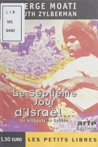 Le Septieme Jour D'Israel. Un Kibboutz En Galilee