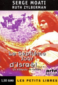 Ruth Zylberman et Serge Moati - Le Septieme Jour D'Israel. Un Kibboutz En Galilee.