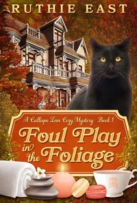 Foul Play in the Foliage: A Calliope Inn Cozy Mystery (Book 1)