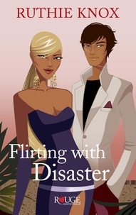 Ruthie Knox - Flirting with Disaster: A Rouge Contemporary Romance.