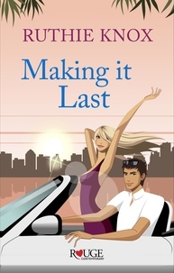 Ruthie Knox - Making It Last: A Rouge Contemporary Romance.