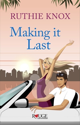 Ruthie Knox - Making It Last: A Rouge Contemporary Romance.