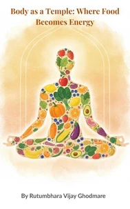 Body as a Temple: Where Food Becomes Energy