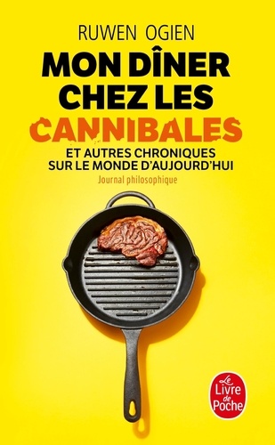 Mon dîner chez les cannibales et autres chroniques sur le monde d'aujourd'hui. Journal philosophique