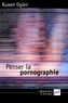 Ruwen Ogien - Penser la pornographie.