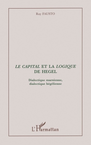 Ruy Fausto - "Le capital" et la "Logique" de Hegel - Dialectique marxienne, dialectique hégélienne.