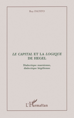 "Le capital" et la "Logique" de Hegel. Dialectique marxienne, dialectique hégélienne