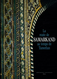 La route de Samarkand au temps de Tamerlan