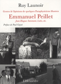 Ruy Launoir - Emmanuel Peillet, Jean-Hugues Sainmont, Latis, etc - Gestes et opinions de quelques pataphysiciens illustres.