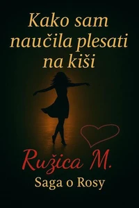Kako sam naučila plesati na kiši