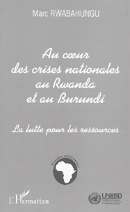 Au Coeur des Crises Nationales au Rwanda et au Burundi