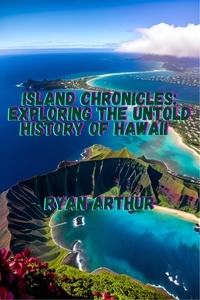 Téléchargement gratuit d'ebooks pdf sur ordinateur Island Chronicles: Exploring the Untold History of Hawaii