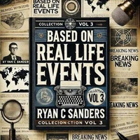 Based On Real Life Events Vol 3