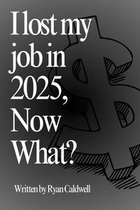 I Lost My Job In 2025, Now What?