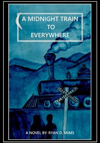  Ryan D. Mims - A Midnight Train to Everywhere - Dreaming of the Multiverse, #1.