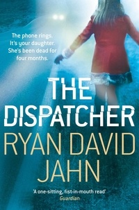 Ryan David Jahn - The Dispatcher - An adreline rush, that will hook you from page one.