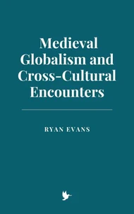 Medieval Globalism and Cross-Cultural Encounters